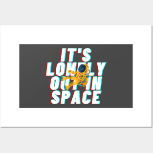 it&#39;s lonely out in space Posters and Art